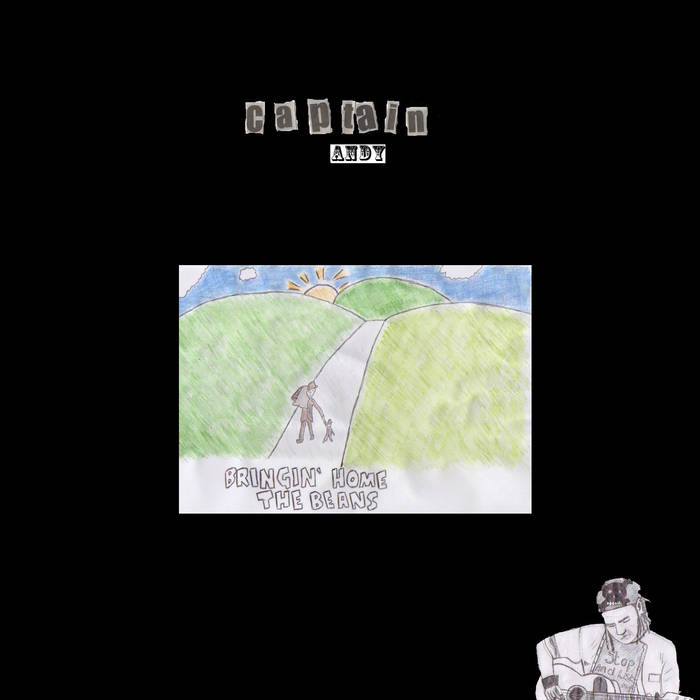 Captain Andy Bringin' Home
                      The Beans