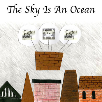 Captain Andy - The Sky Is
                      An Ocean